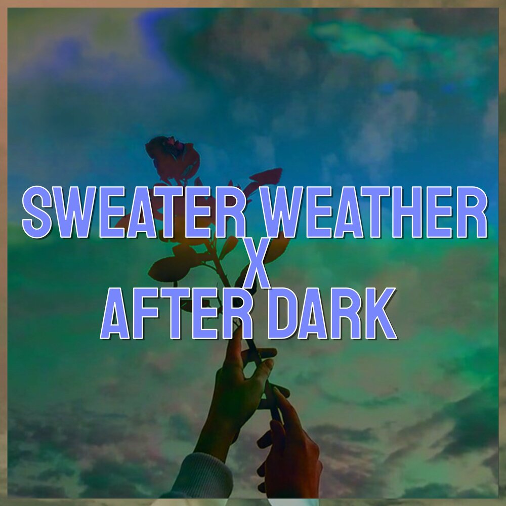 After dark x weather speed. After Dark x Sweater weather музыка. Dsippy. Dsippy артист. Perfect Hills degsuer текст.
