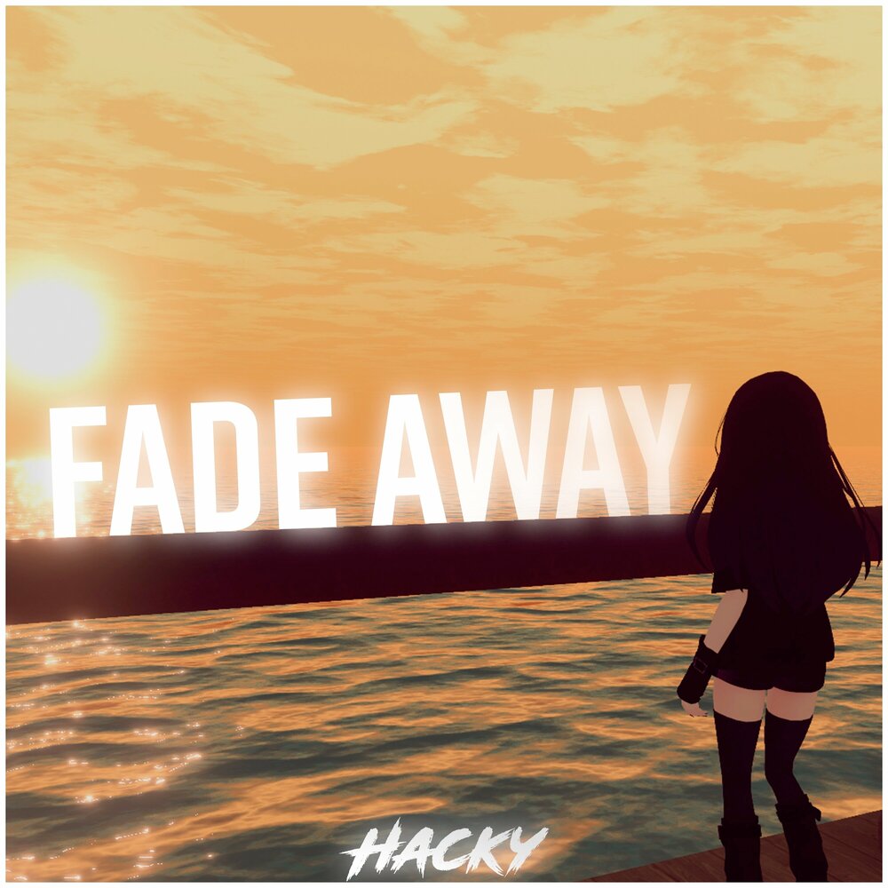 Fade away. Hacky. To Fade away Stars.