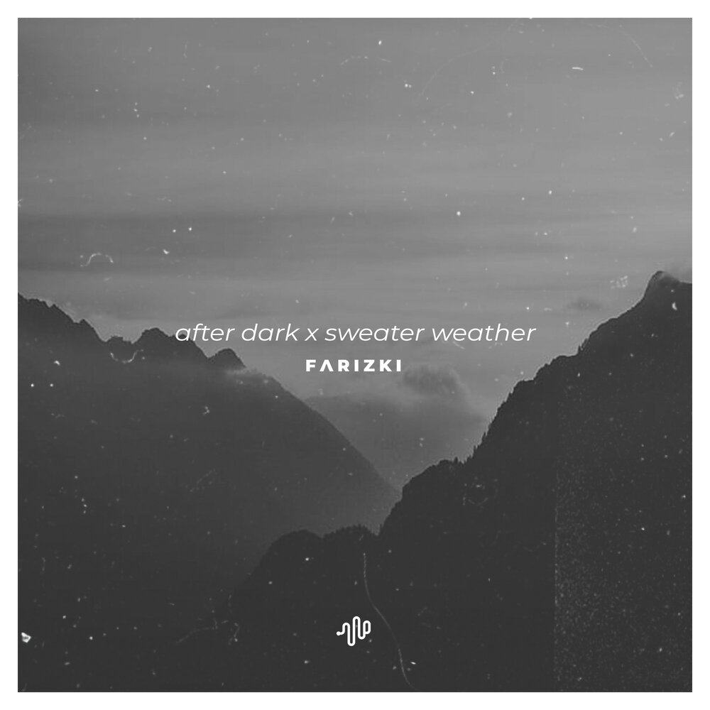 After Dark X Sweater Weather Farizki слушать онлайн на Яндекс Музыке