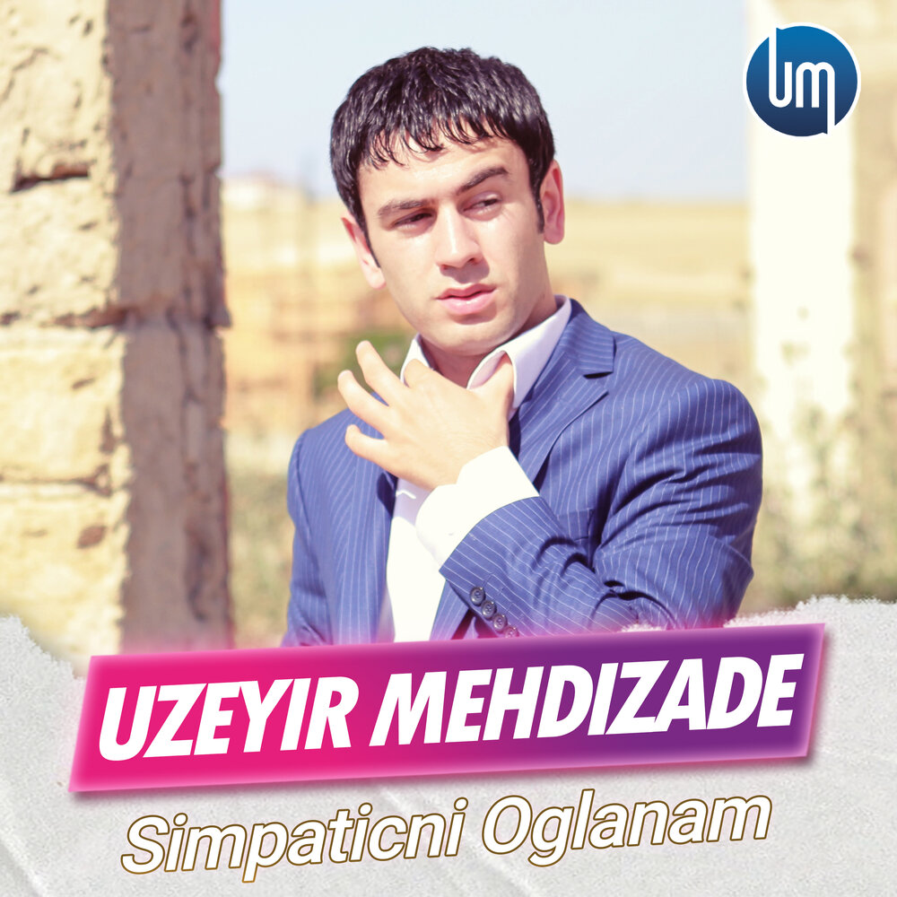 Песни узеир мехдизаде бесплатные. Simpaticni Oglanam. Uzeyir Mehdizade son Zeng. Uzeyir Mehdizade девушка из клипа.