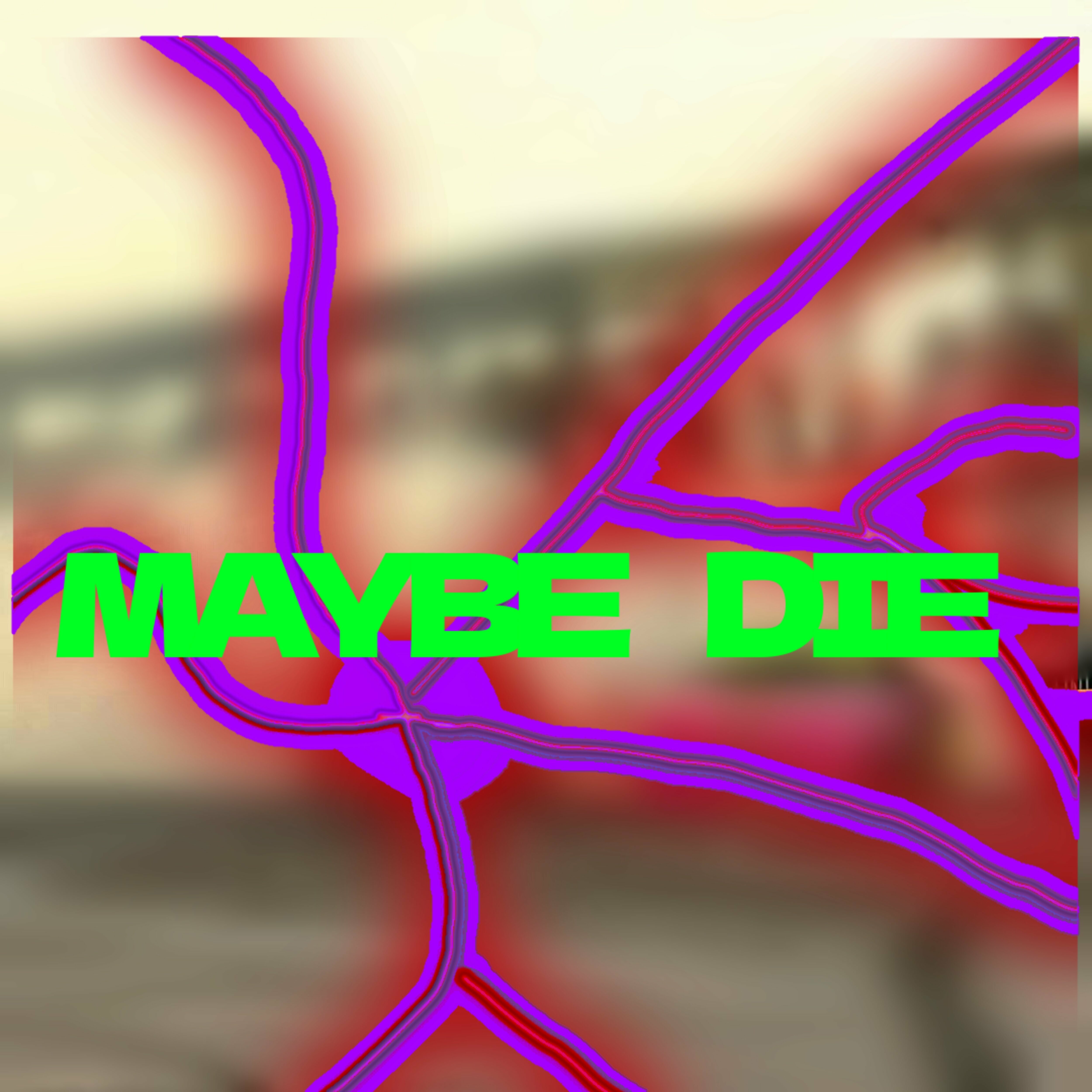Обложка релиза Maybe Die