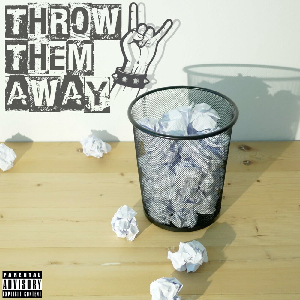 Throw them away