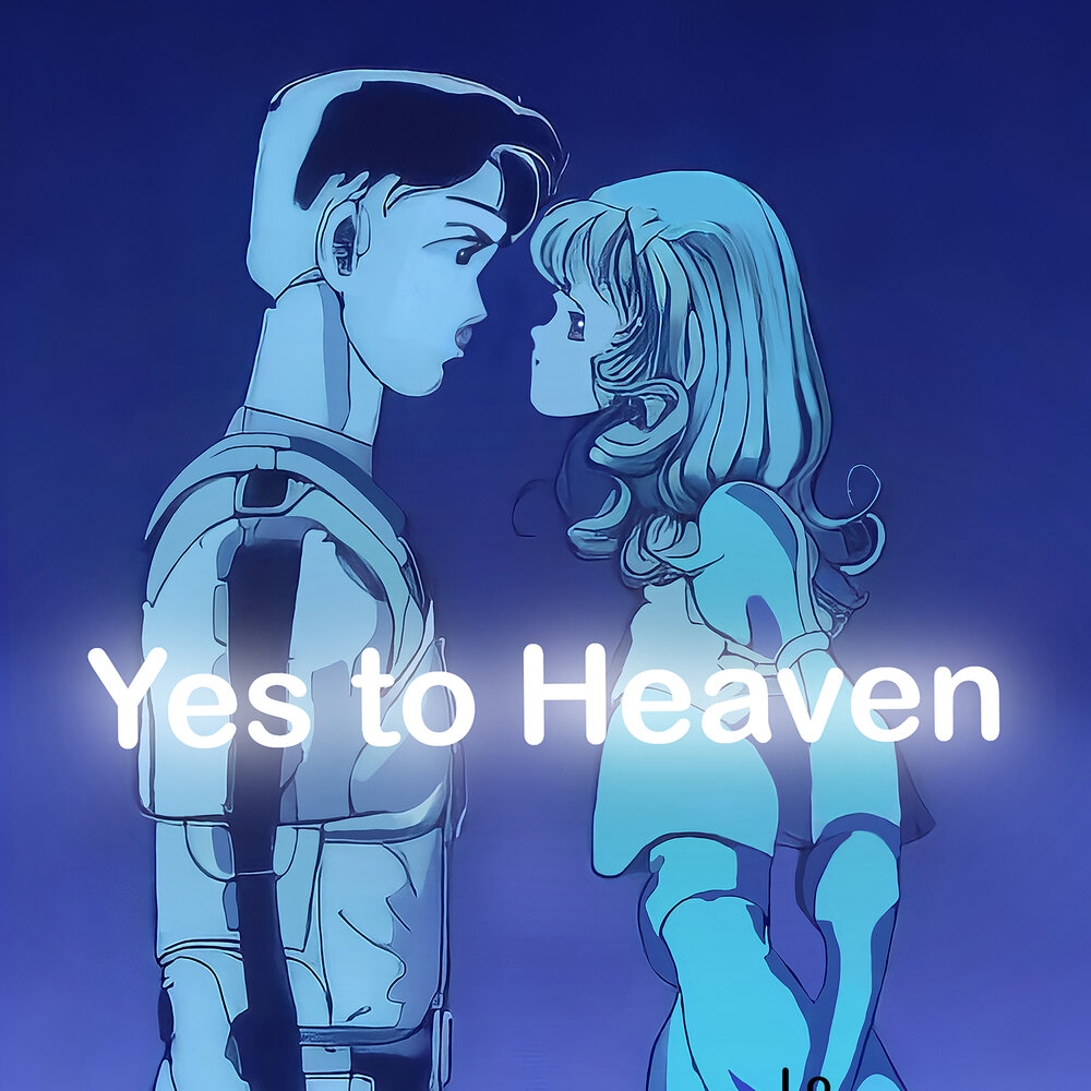 Yes to heaven