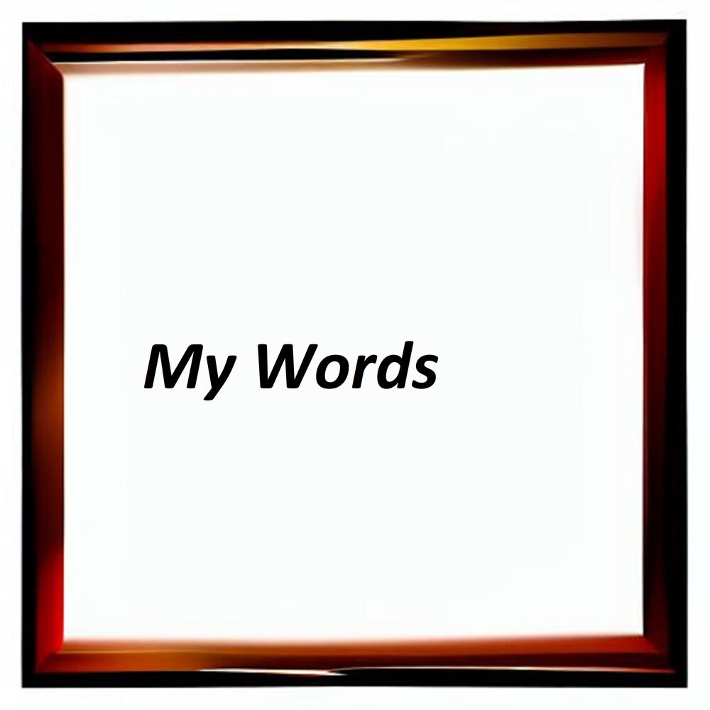 My words