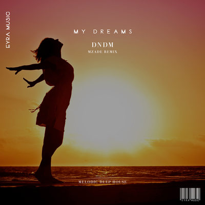Скачать песню DNDM - My Dreams (Mzade Remix)