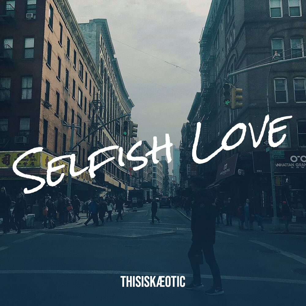 Песня Selfish. Self Love.