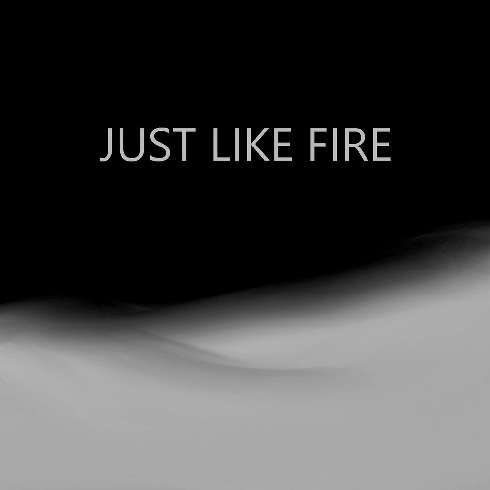 Just like fire