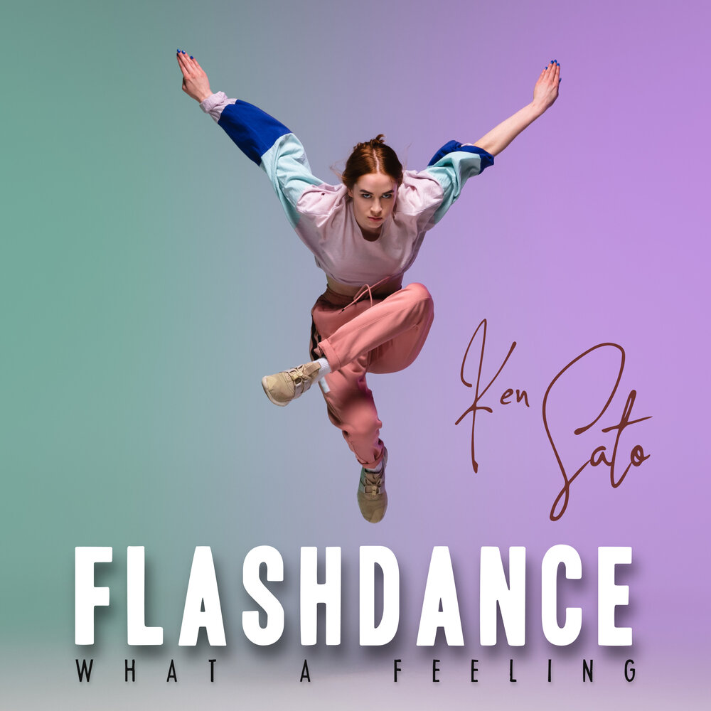 Ken sato. Michael Sembello Flashdance.