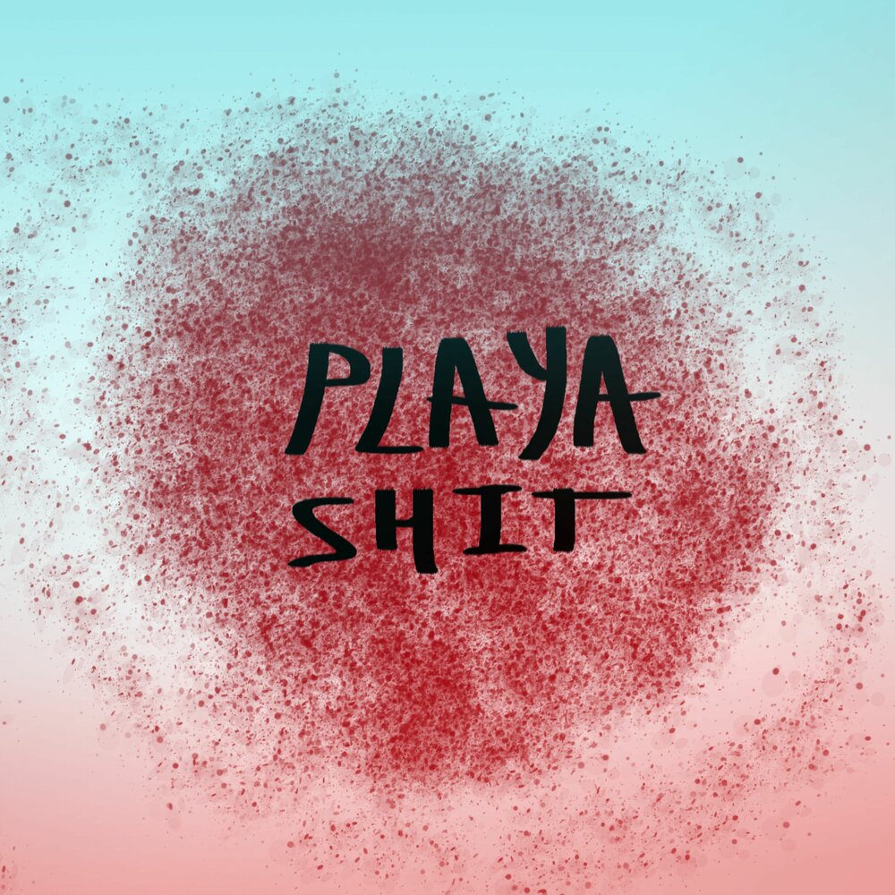 Playa shit