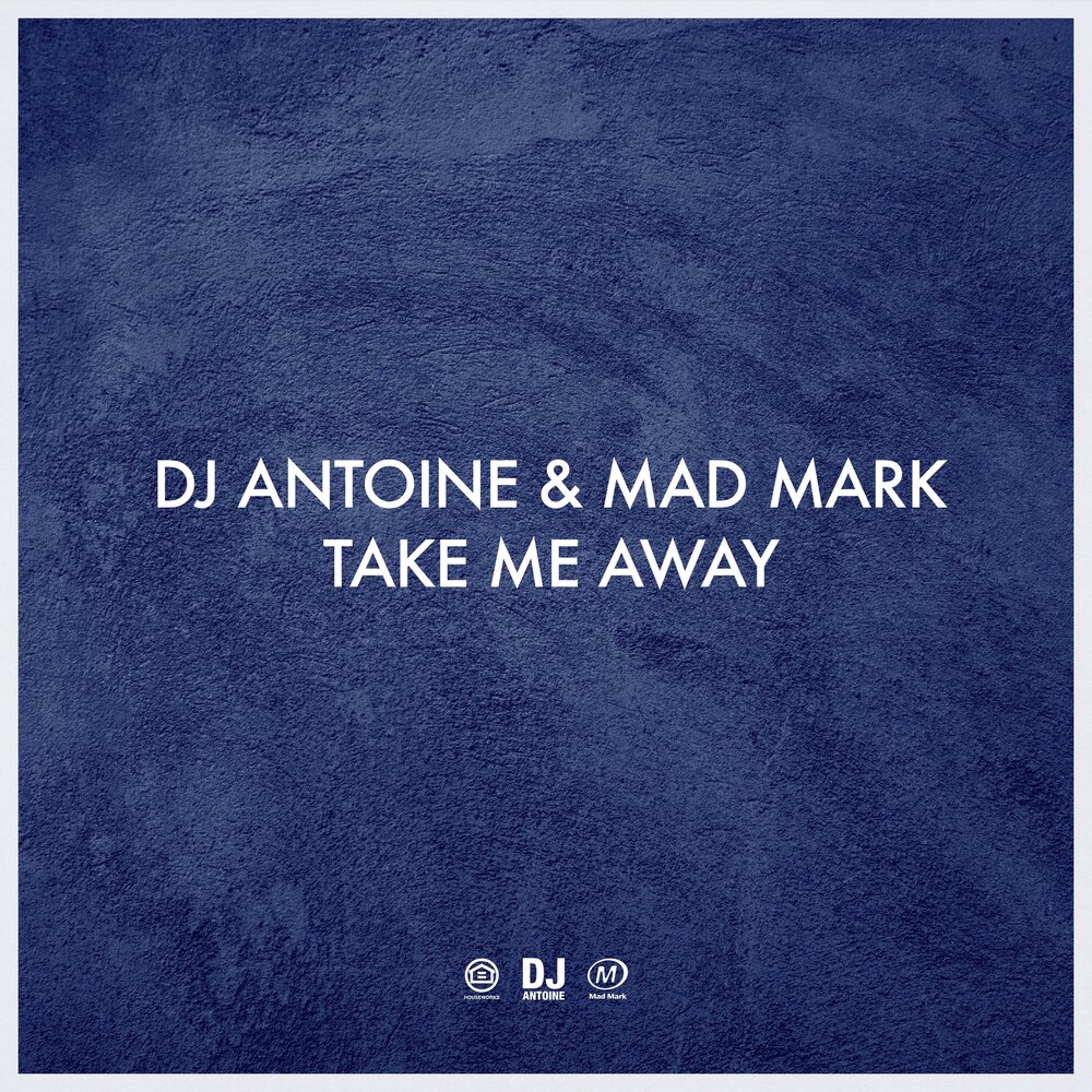 Take mark. DJ Antonio - take me away. Take you Mark.