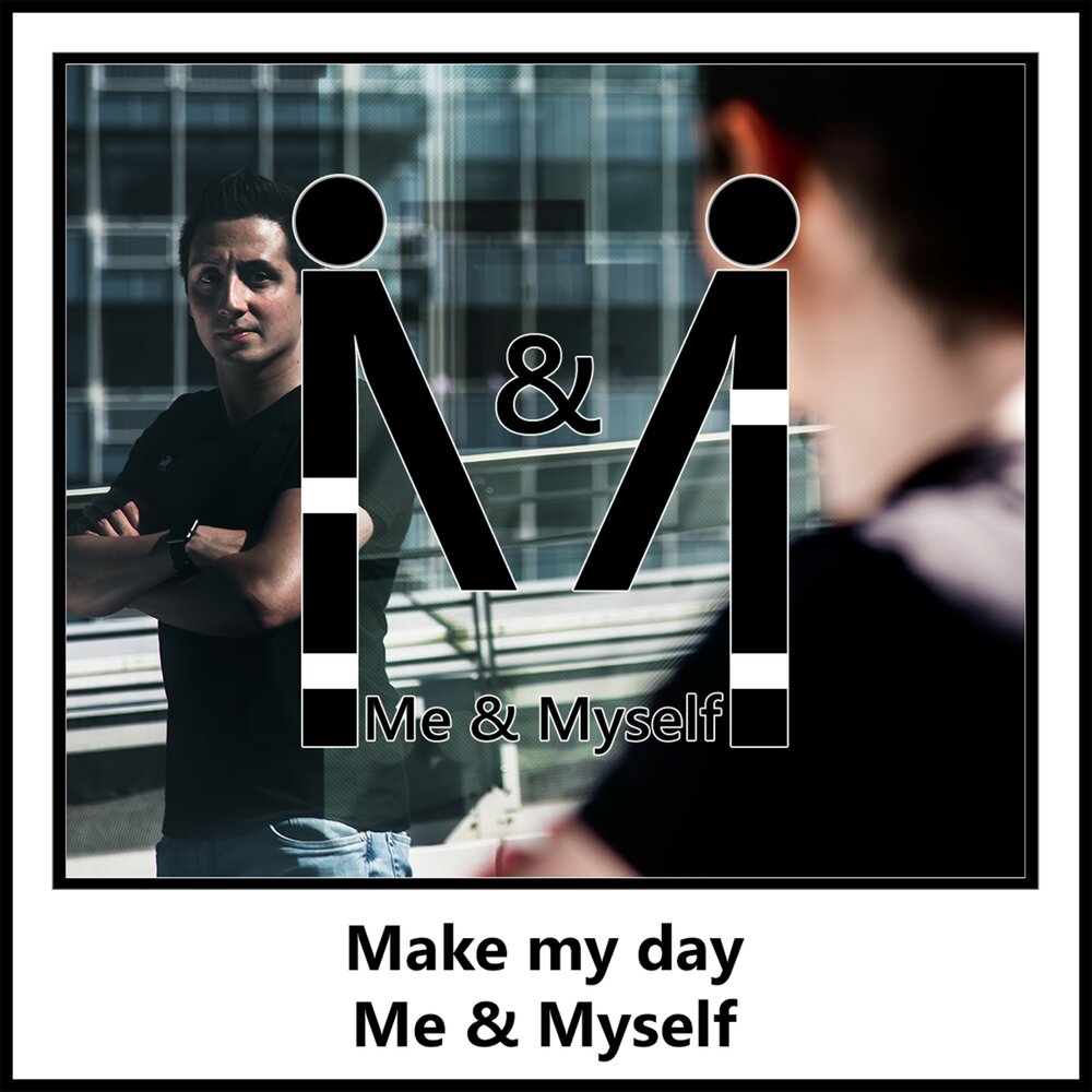 Me myself слушать. My myself альбом. Майселф песни. Myself песня. Make my Day песня.