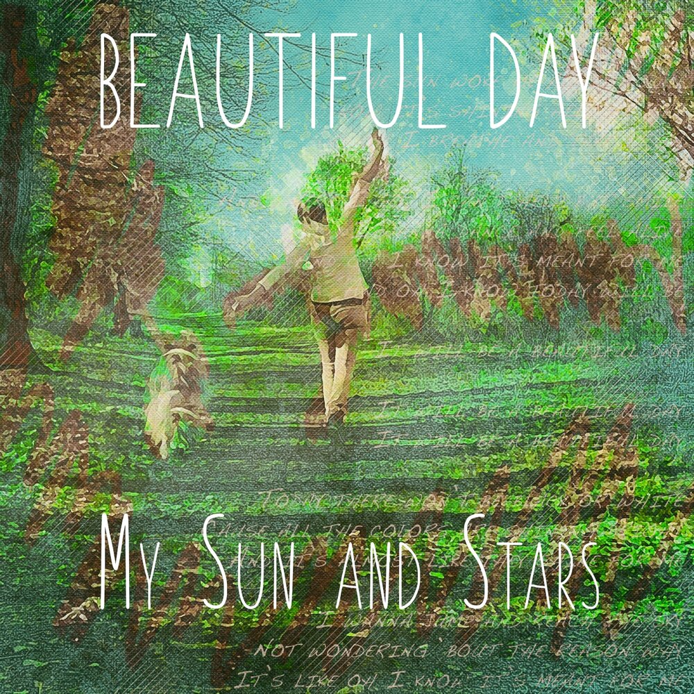 Beautiful day. Бьютифул Дэй. Обои beautiful Day. Beautiful Day песня. My Sun and Stars beautiful Day.