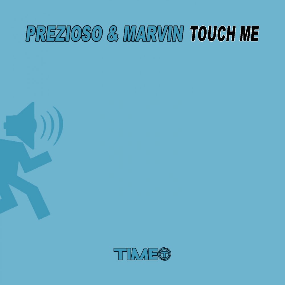 Рингтон touch me. Prezioso. Touch me песня. Prezioso Marvin the Riddle. I Touch.