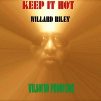 Keep It Hot  : Willard Riley 200x200
