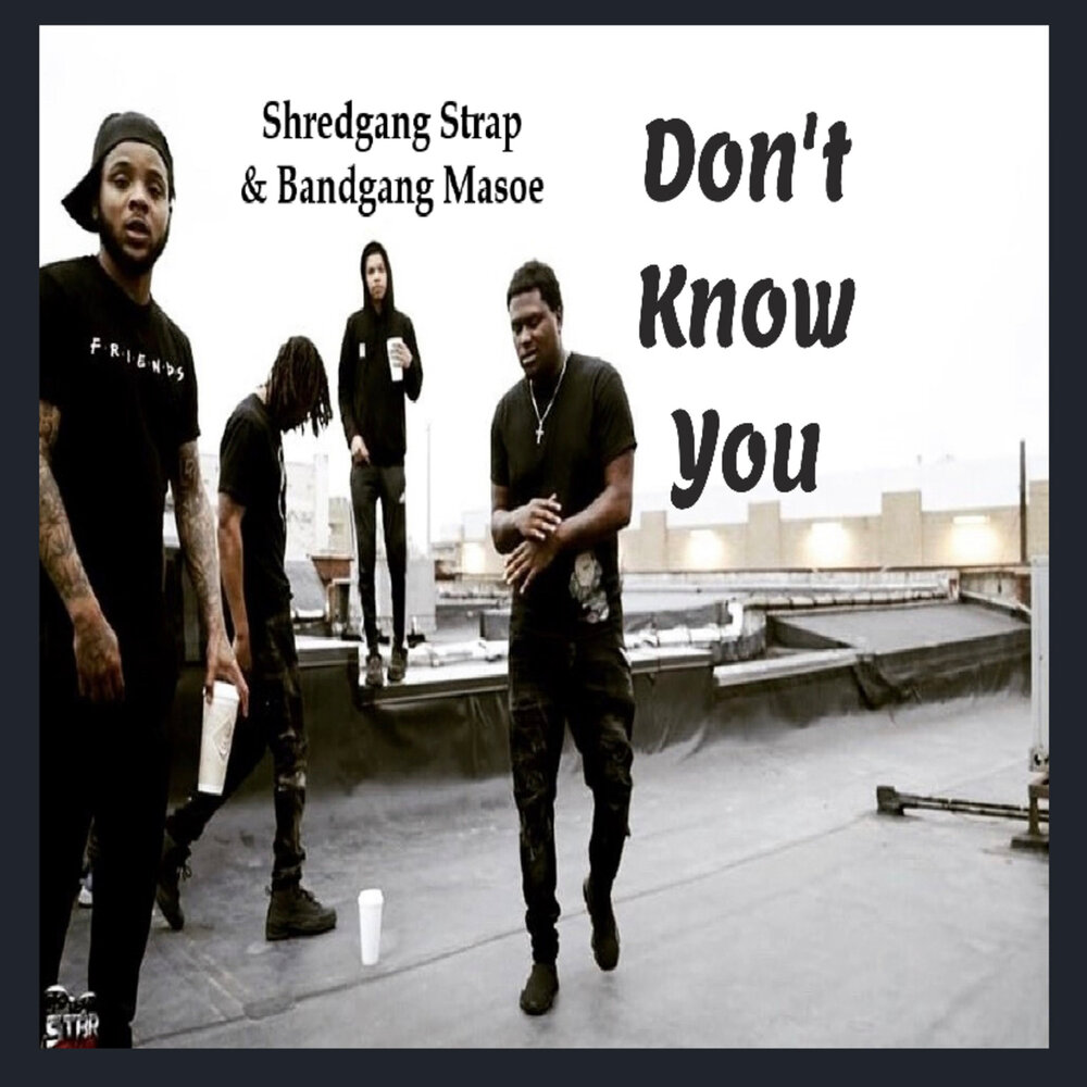 Shredgang Strap, Bandgang Masoe альбом Don't Know You слушать онлайн б...