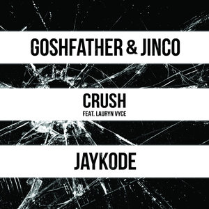 Jinco, Goshfather, JayKode, Lauryn Vyce - Crush
