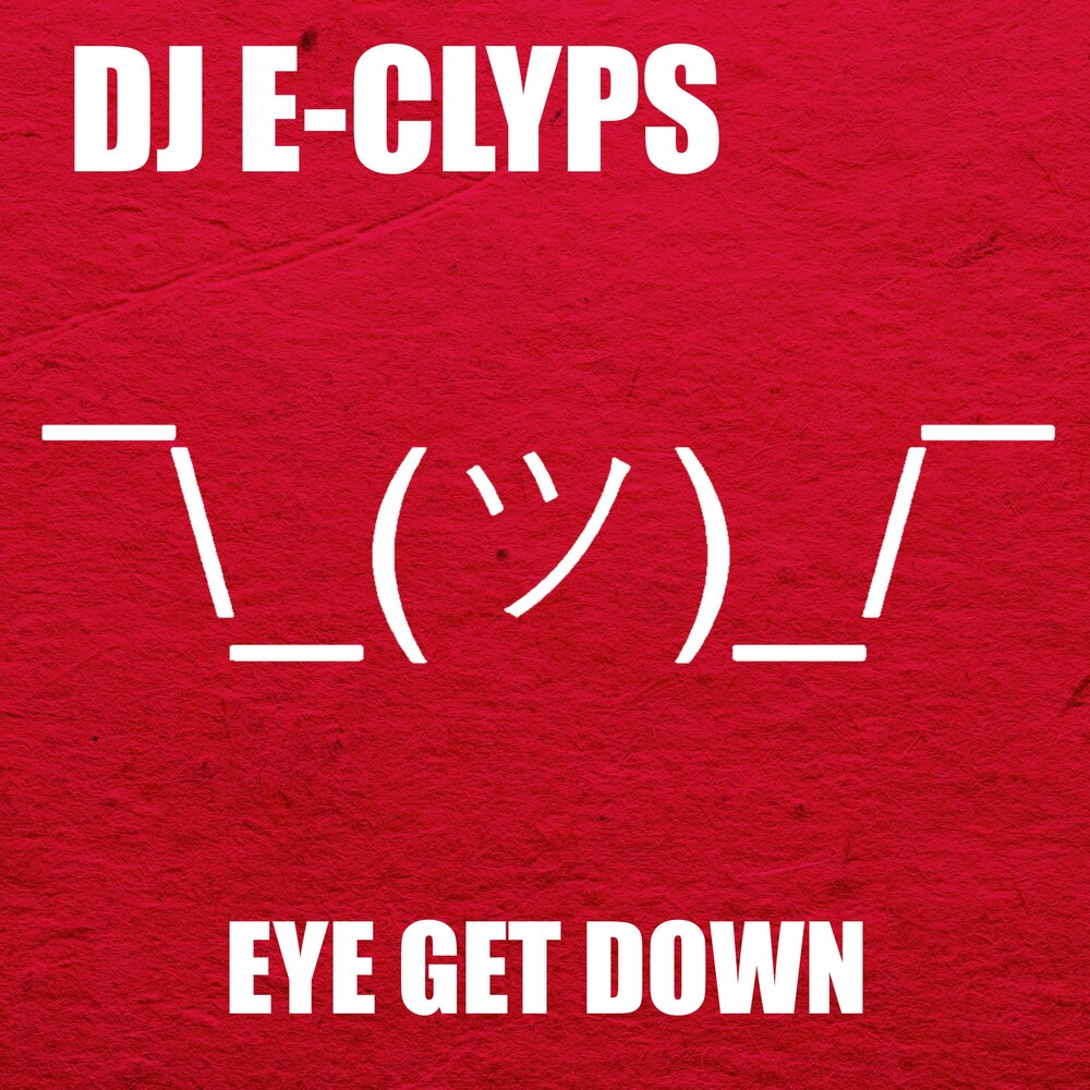 Got your eyes. DJ E-Clyps.