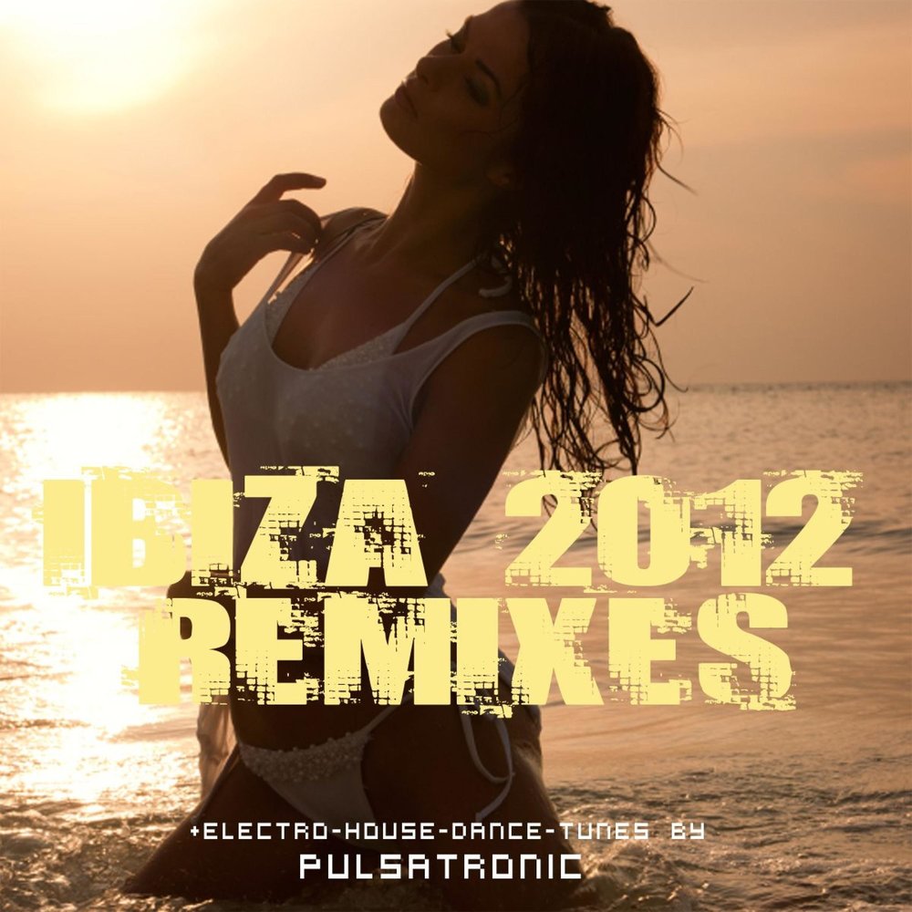 Feeling песня ремикс. House Mix альбом. Музыкальный альбом Ibiza. Ремиксы 2012. Ibiza 2012.