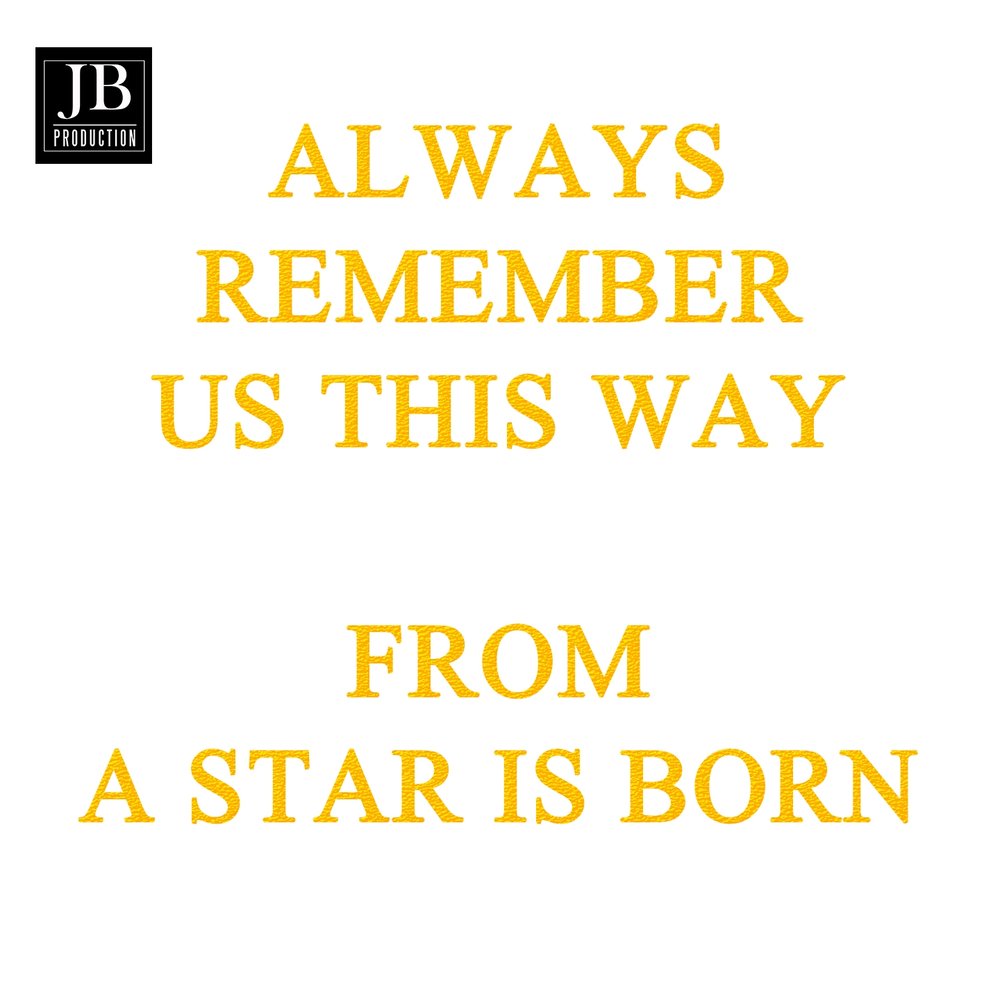 Dj tones always remember us this way. Always remember us this way леди Гага текст. Always remember us this way текст. Always remember us this way.