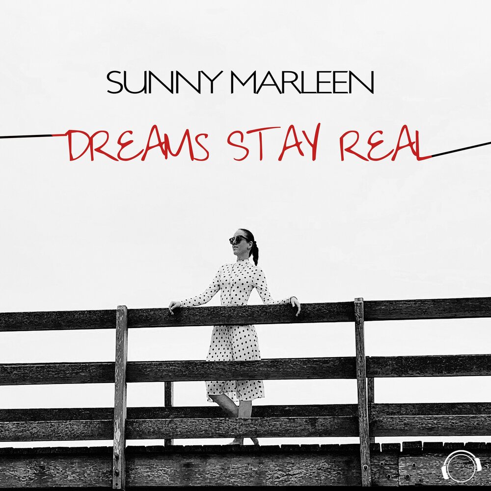 Stay real перевод. Stay real. Sunny Dream. Sunny Marleen - so many faces. Dreams stay big.