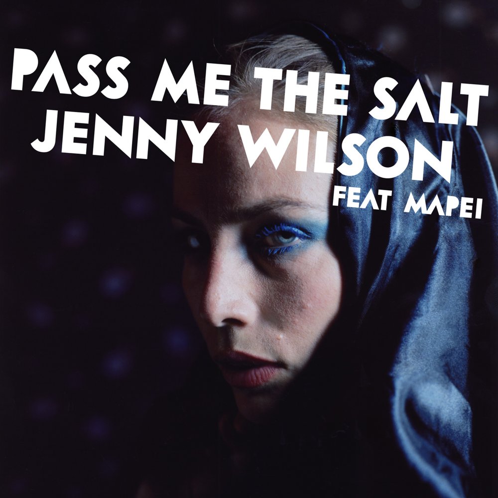 Pass me. Jenny Wilson 1. Give me the Salt. Солт песня слушать.