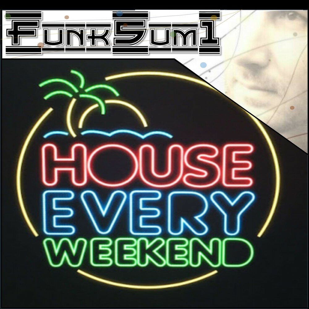 Хаус эври уикенд. Every weekend. Every Day every weekend. House every weekend - Club de Combat Remix.