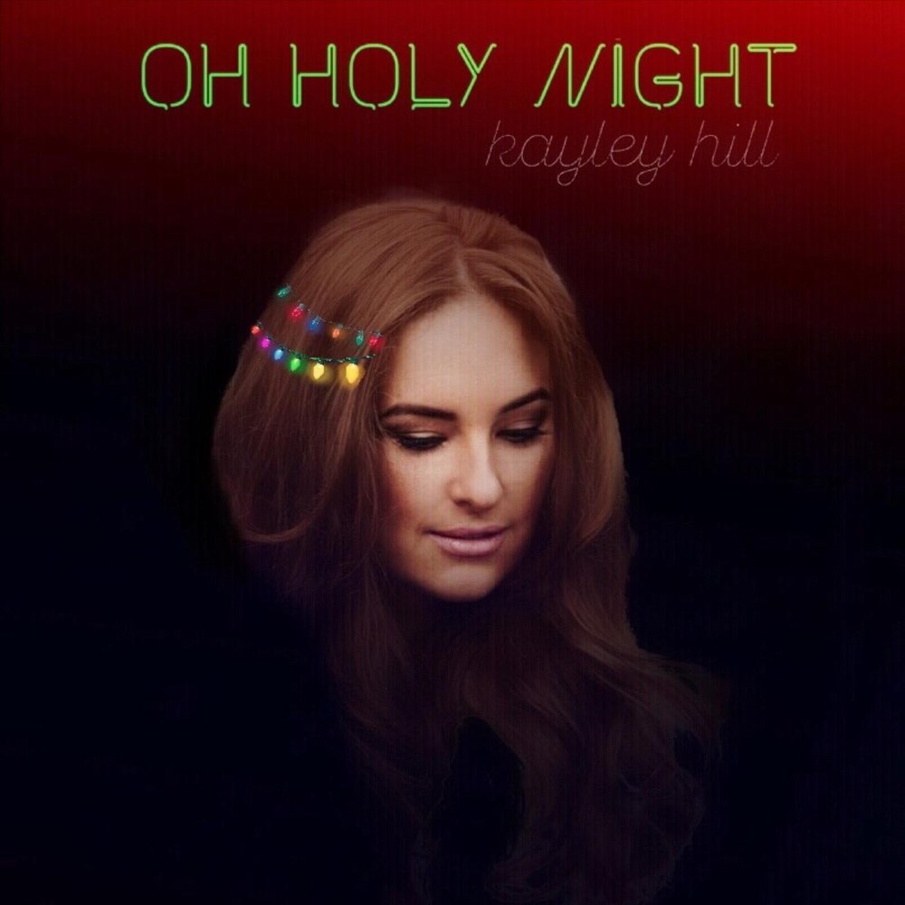 Kayley Hill альбом Oh Holy Night слушать онлайн бесплатно на
