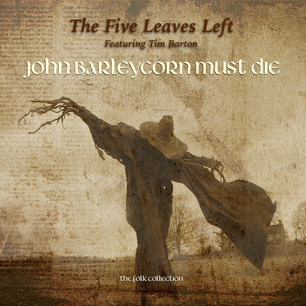 Five leaves left. Traffic John Barleycorn must die 1970. John Barleycorn must die. John Barleycorn must die Traffic. Tim Forsaken.