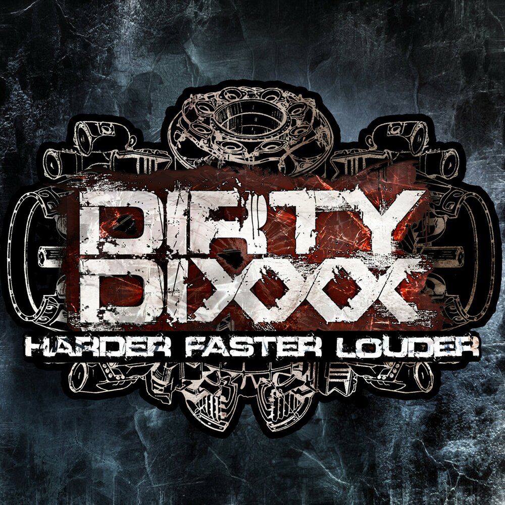 Harder louder. Faster harder Louder. Hit em High. Dirty. The Dirty of Loudness.