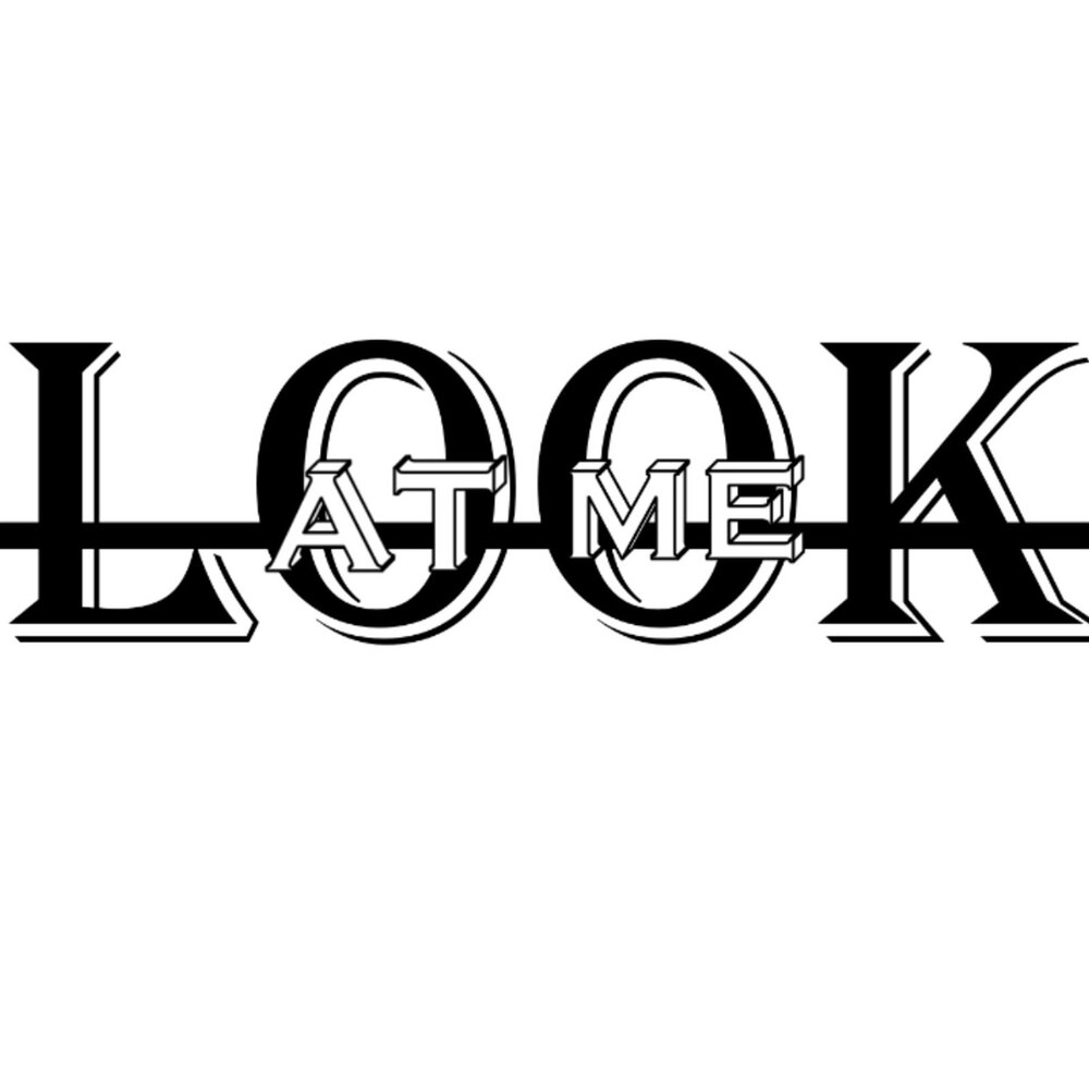 Look at l me. Look at me. Look at me надпись. Look at me картинка. Лук эт ми.