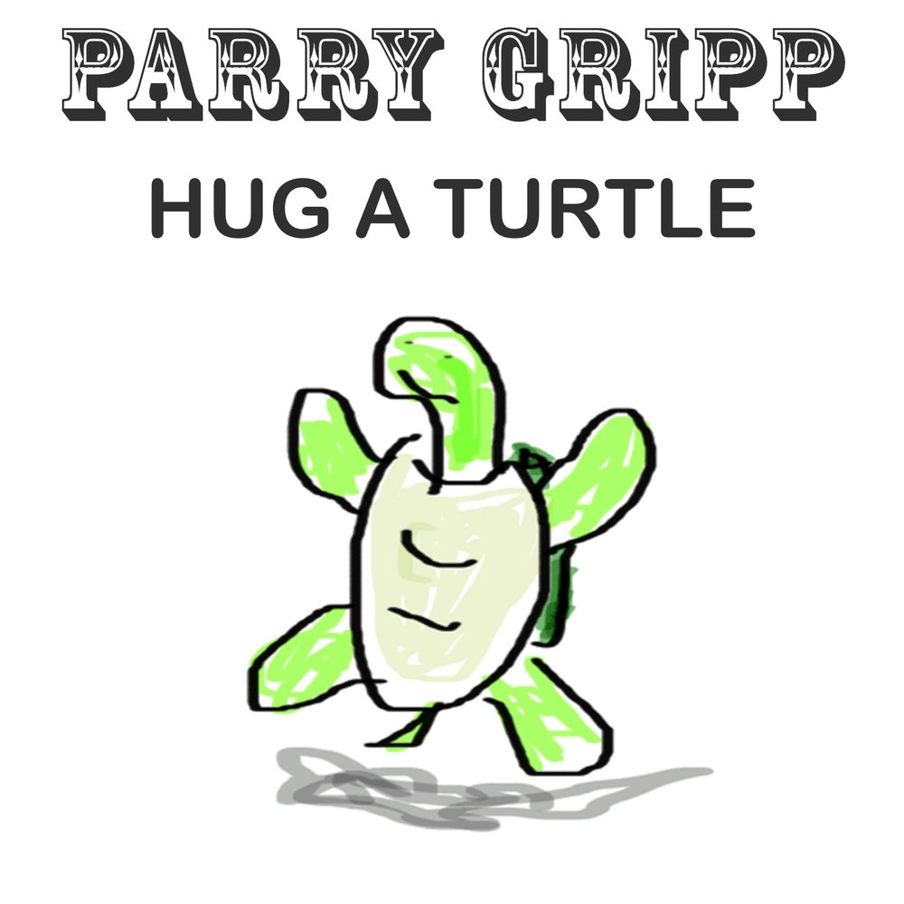 Hug a Turtle Parry Gripp слушать онлайн на Яндекс Музыке.