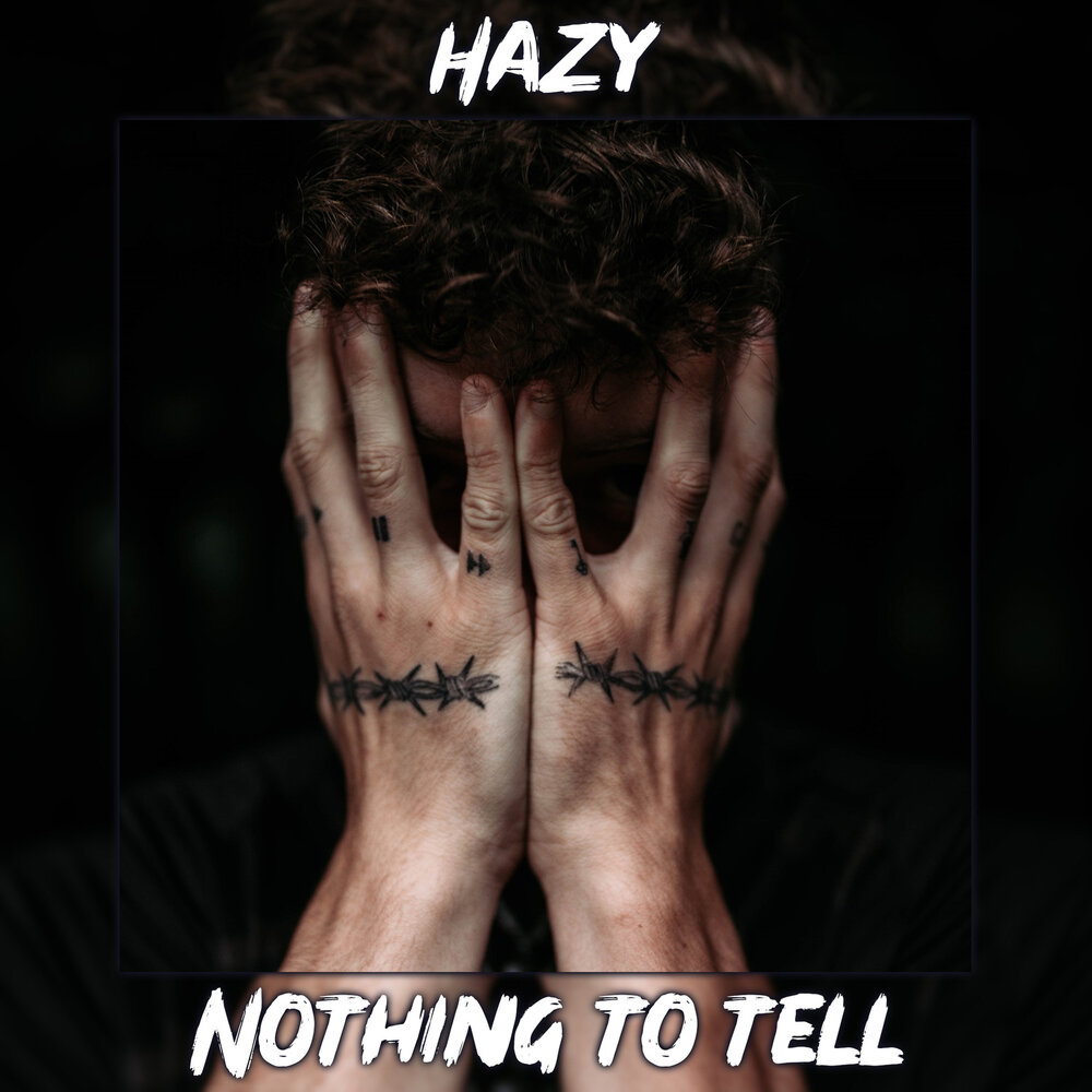 Tell me nothing песня. Tell nothing. Hazy песня.