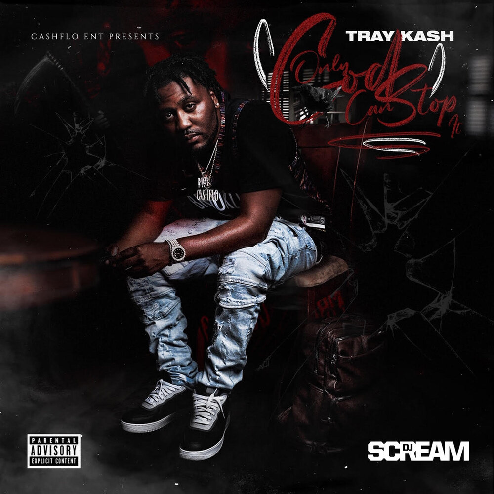 Only God Can Stop It - Tray Kash. 