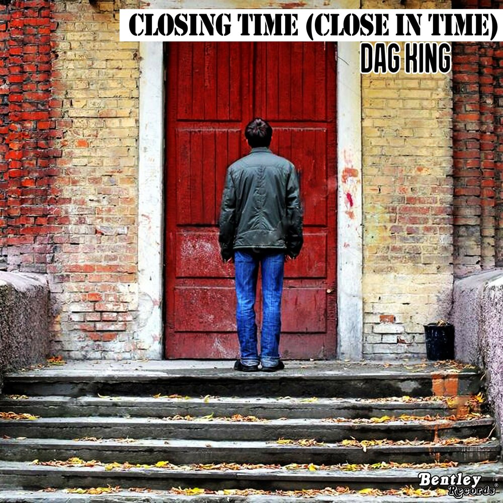 Closing time. Close in time песня. Песня closing time. Close времена. Dag Music уходи.