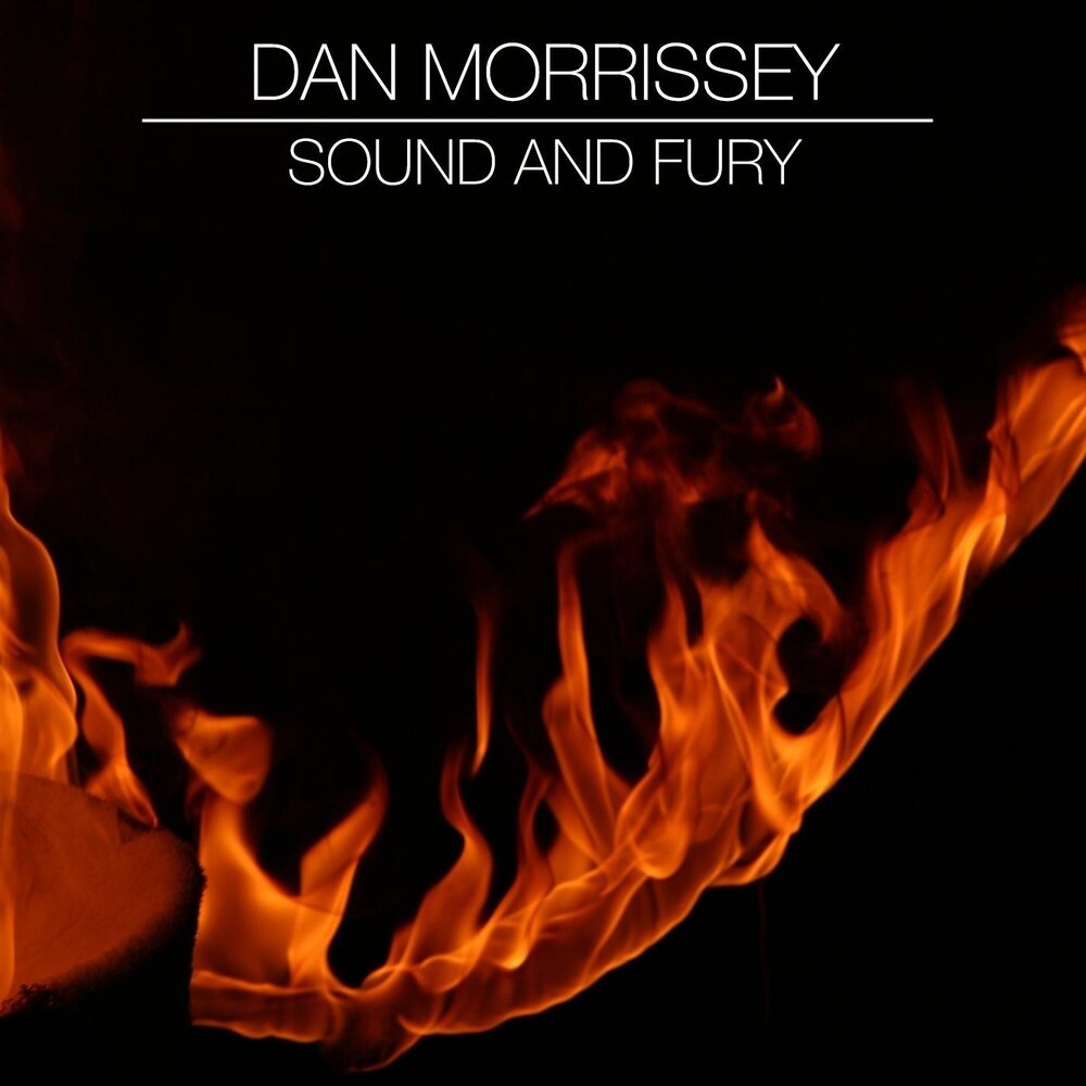 Sound and fury. The Sound and the Fury. Pyromaniac.