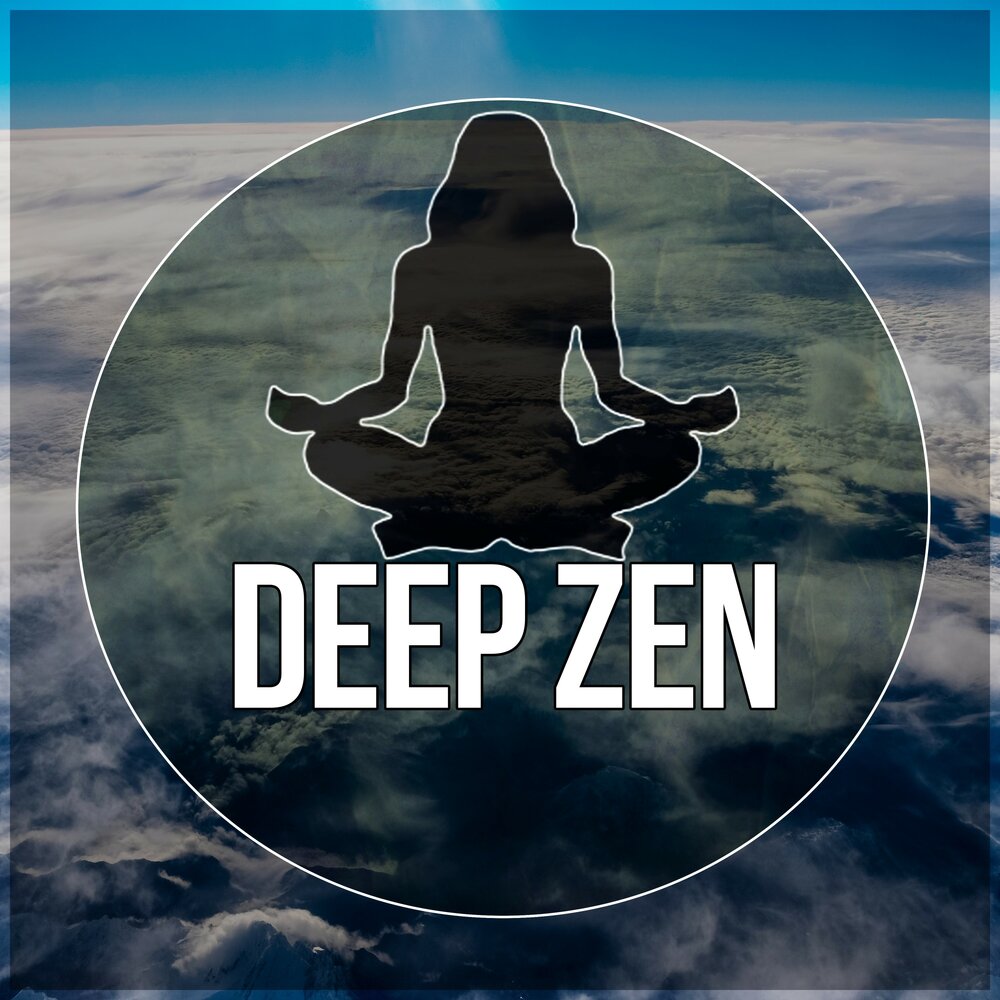 Дзен дзен песня. Глубокий дзен. Zen Sound альбом. Дзен мелодия. Deep Meditation Music альбом.