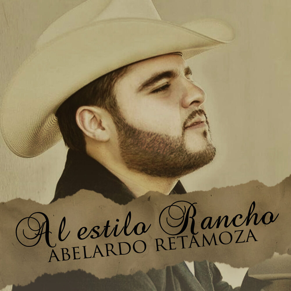Abelardo Retamoza альбом Al Estilo Rancho слушать онлайн бесплатно на Яндек...