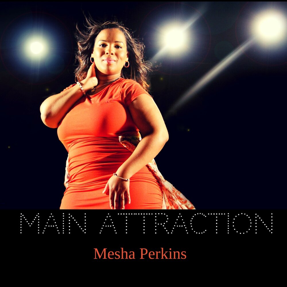 Main attraction. Mesha Seville. Мелодии Перкинс в кожаном. Mesha Johnson. Mesha background.