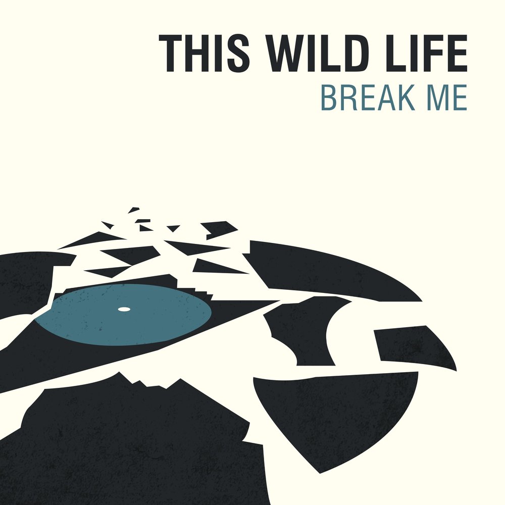 Слушать broken me. This Wild Life. Life Break. Wild Life обложка альбома. Break me.