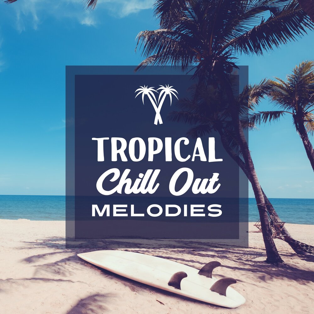 Chill out перевод. Chill-out реклама. Tropical Chillout - Chillout Sensation Part-1.