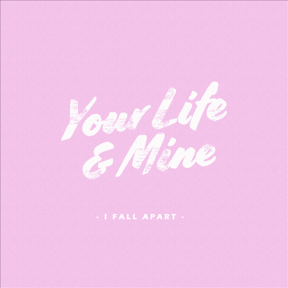 Have this life of mine. I Fall Apart. Fall Apart песня. My Life Falling Apart. Your Apart.