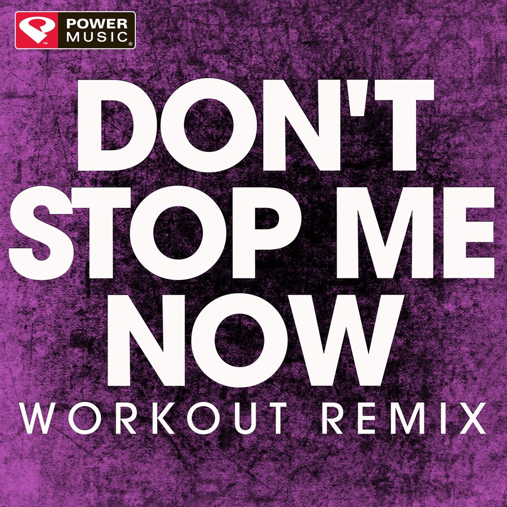 Work out now. Don't stop. Don't stop me Now сингл. Don t stop me Now реклама. Don't stop me.