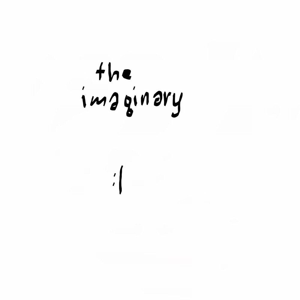 The imaginary. In Love with everything Imaginary.