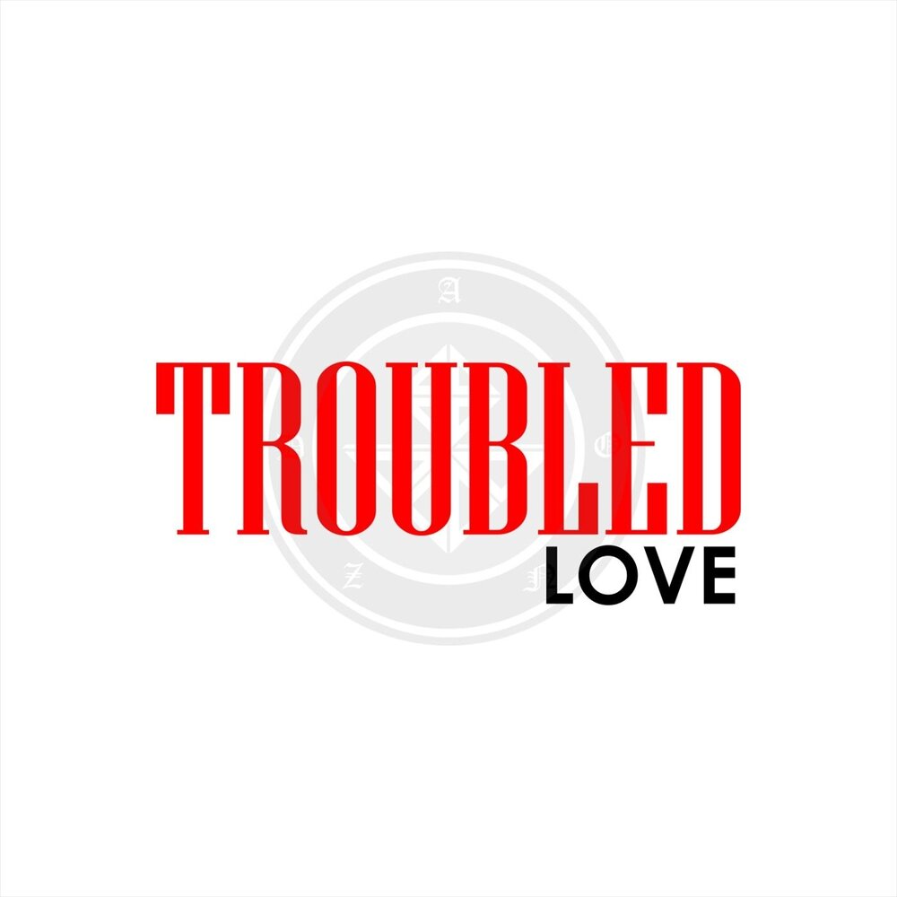 Trouble is love