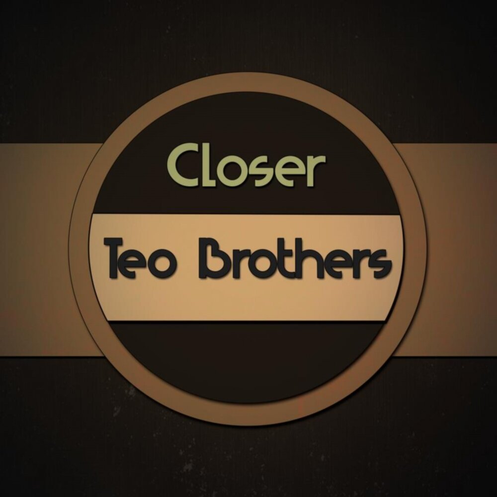 Teo brother. Close brothers