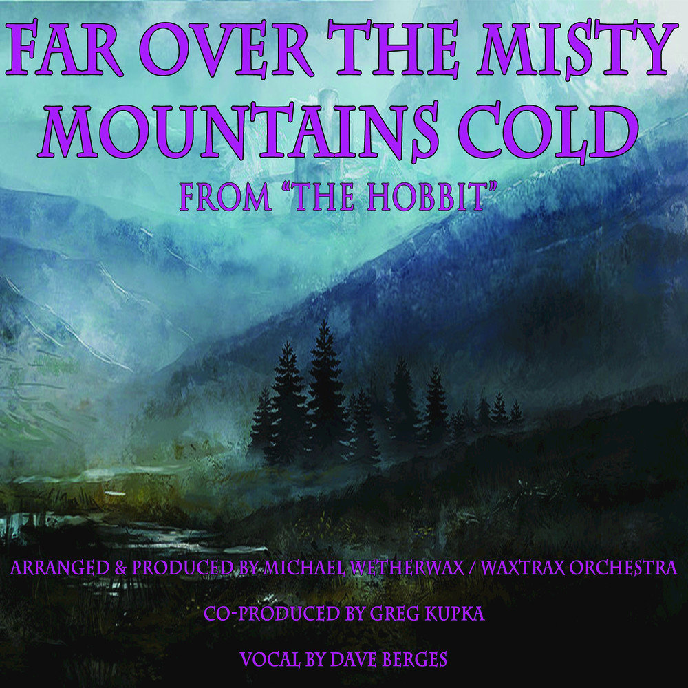 Misty mountains cold. Misty Mountains. Far over the Misty. Far away the Misty Mountains Cold.