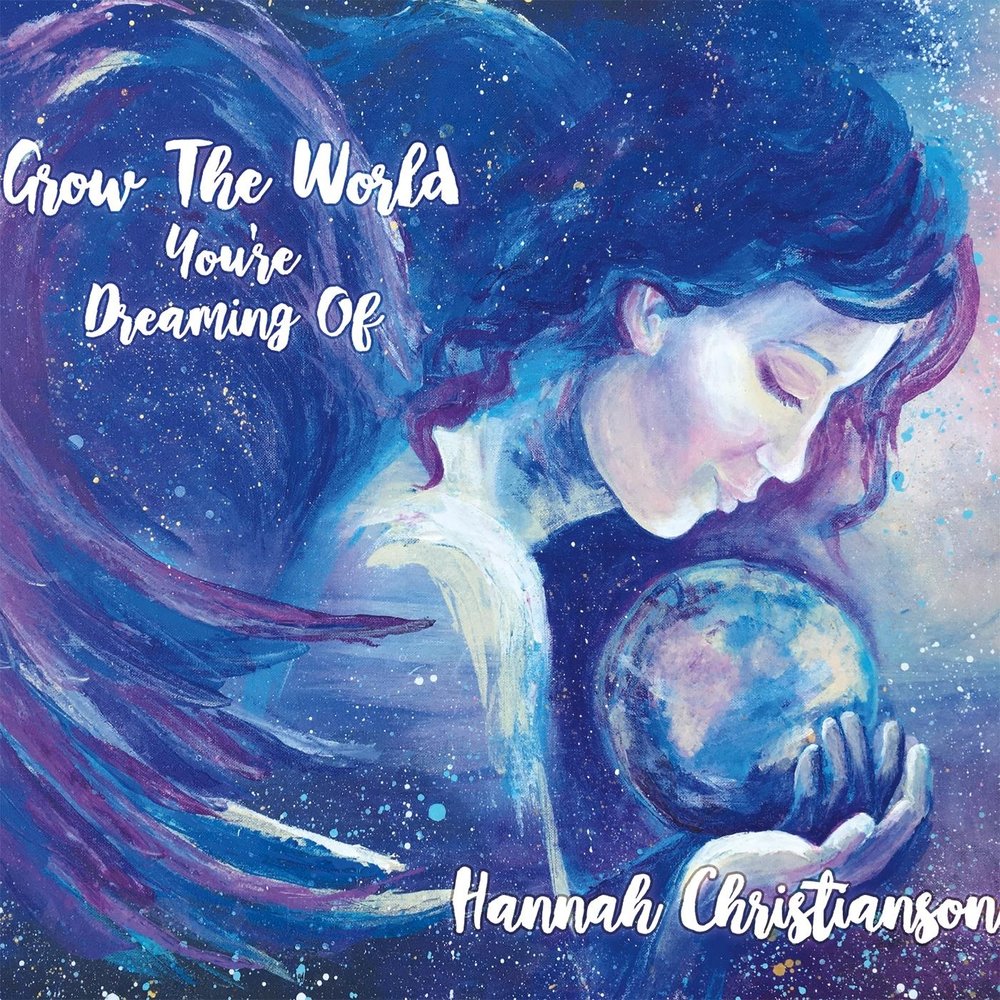 Hannah Christianson: все альбомы, включая «Grow the World You're Dr...
