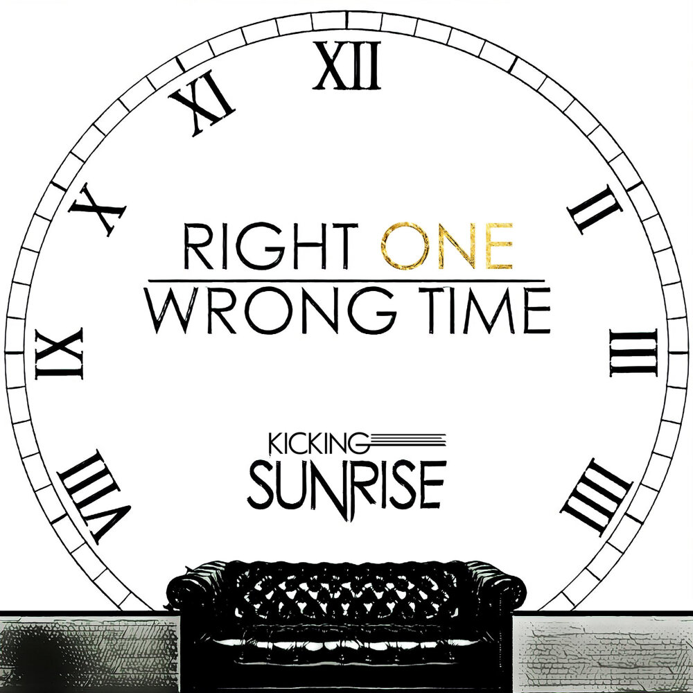 Wrong this time. Wrong time. Песня wrong time. Kicking Sunrise. Right one.