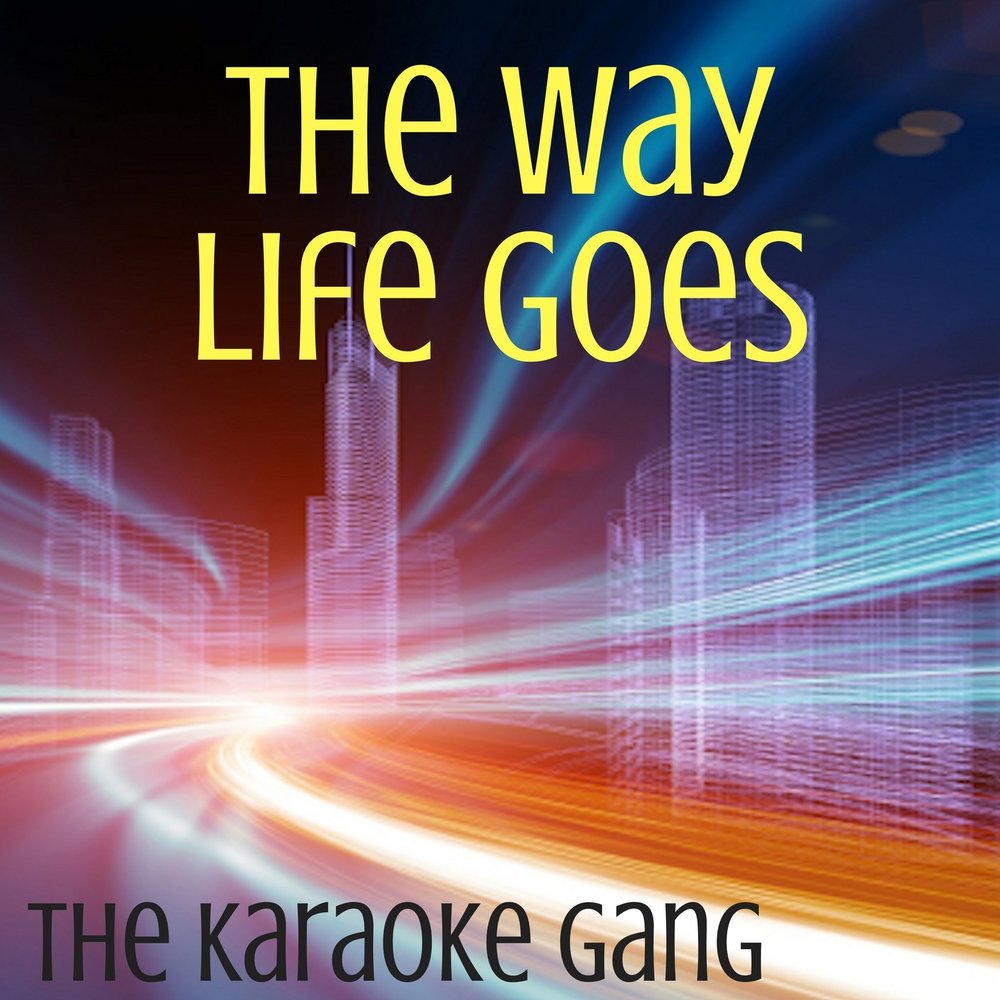 Karaoke go. The way Life goes. The way Life goes! (Feat. Blu World). Tom Keifer. The way Life goes. 2017.