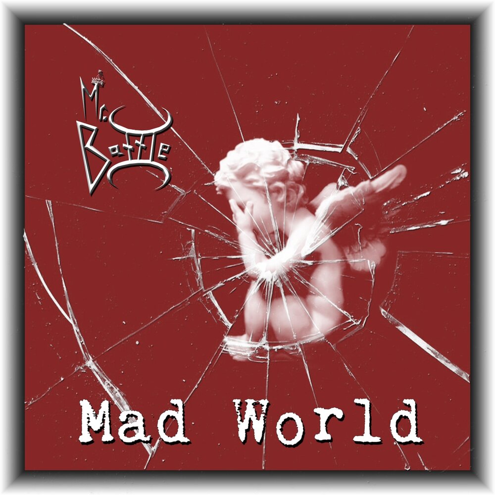 Mad world слушать. Мистер Баттл. Mad World mp3. Mad World песня.